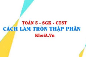 Cách làm tròn số thập phân đến hàng đơn vị, hàng chục, hàng trăm